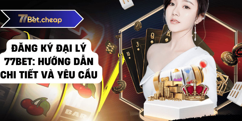 Làm Đại Lý 77BET - Thu Nhập Khổng Lồ! 3 đại lý 77bet 02