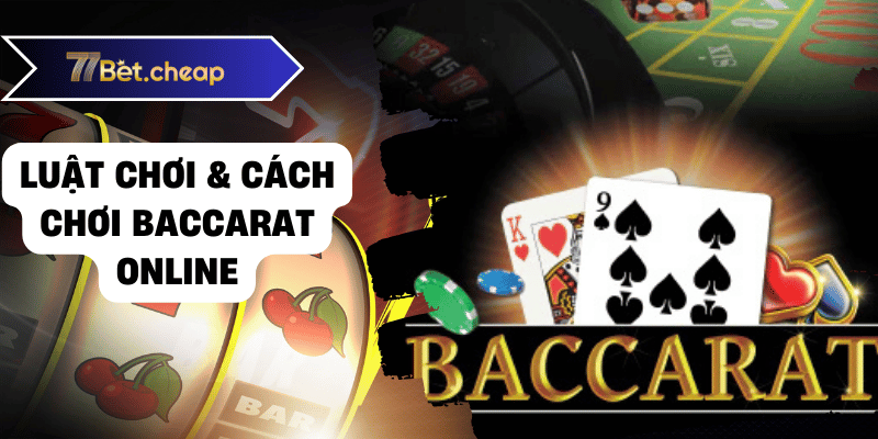 Thắng Lớn Baccarat Online Với Hướng Dẫn & Kinh Nghiệm Từ 77BET 2 baccarat online 77bet 01