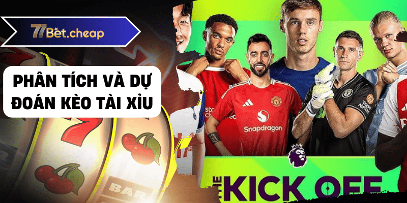 Kèo Tài Xỉu - Bí Kíp Chiến Thắng Từ 77bet 3 Phân tích và dự đoán kèo tài xỉu